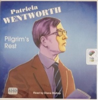 Pilgrim's Rest written by Patricia Wentworth performed by Diana Bishop on Audio CD (Unabridged)